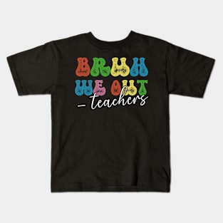 Bruh We Out Teachers Happy Last Day Cute End Of School Year Groovy Teacher Summer Kids T-Shirt
